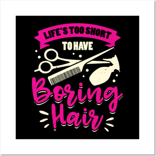 Life's Too Short To Have Boring Hair Posters and Art